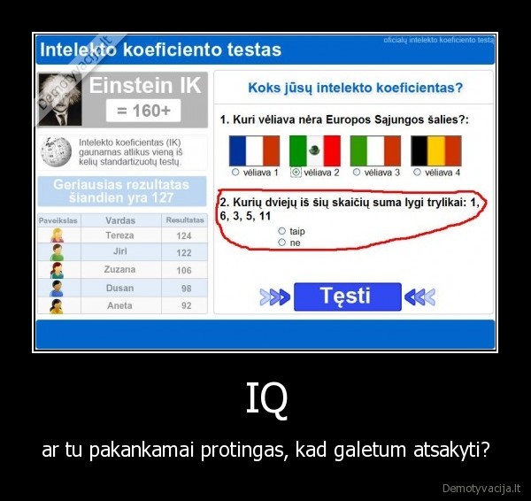 IQ - ar tu pakankamai protingas, kad galetum atsakyti?