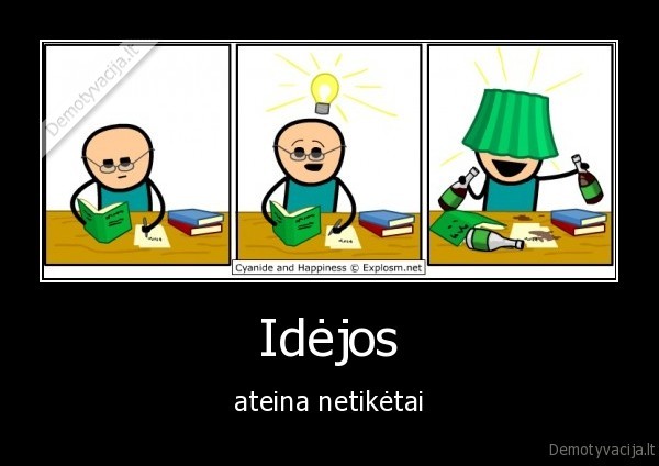 Idėjos - ateina netikėtai