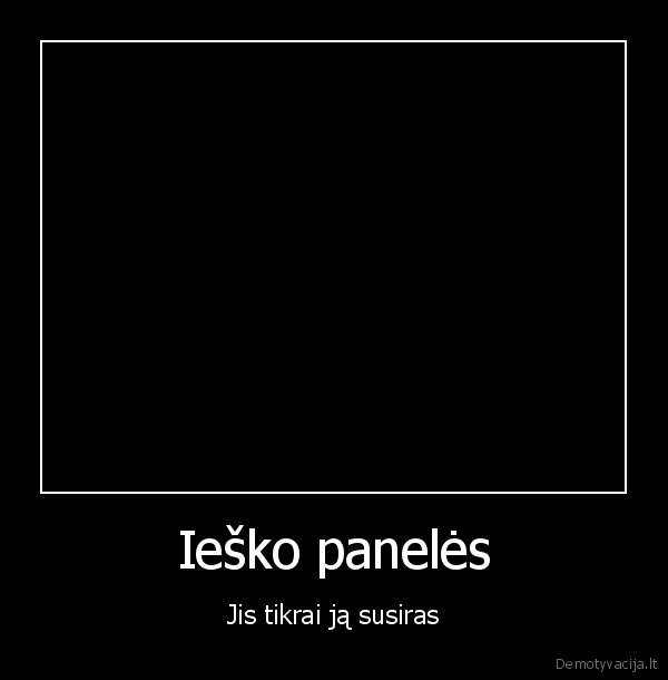 Ieško panelės - Jis tikrai ją susiras