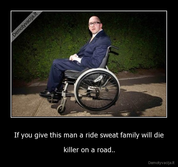 If you give this man a ride sweat family will die - killer on a road..