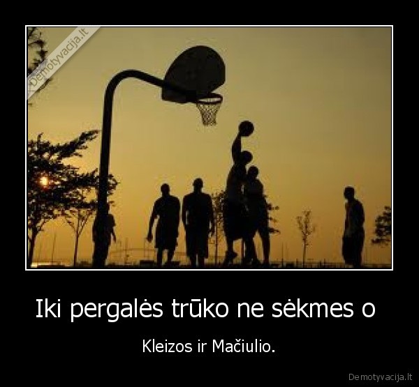 Iki pergalės trūko ne sėkmes o  - Kleizos ir Mačiulio.