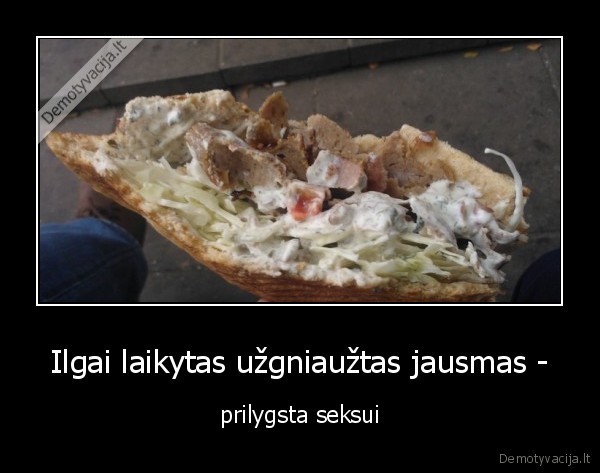 Ilgai laikytas užgniaužtas jausmas - - prilygsta seksui