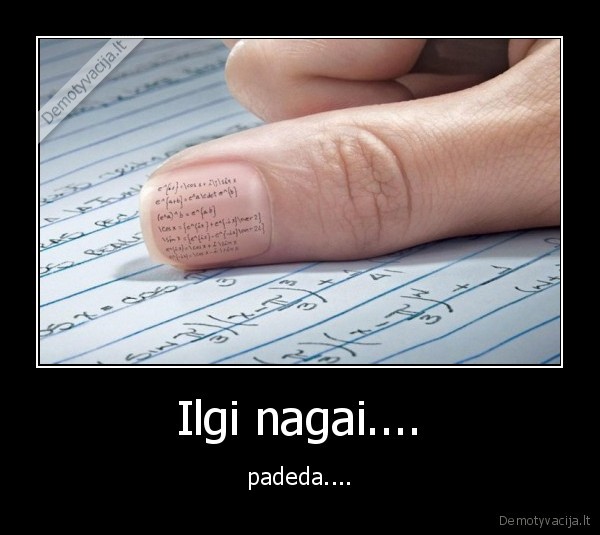 Ilgi nagai.... - padeda....