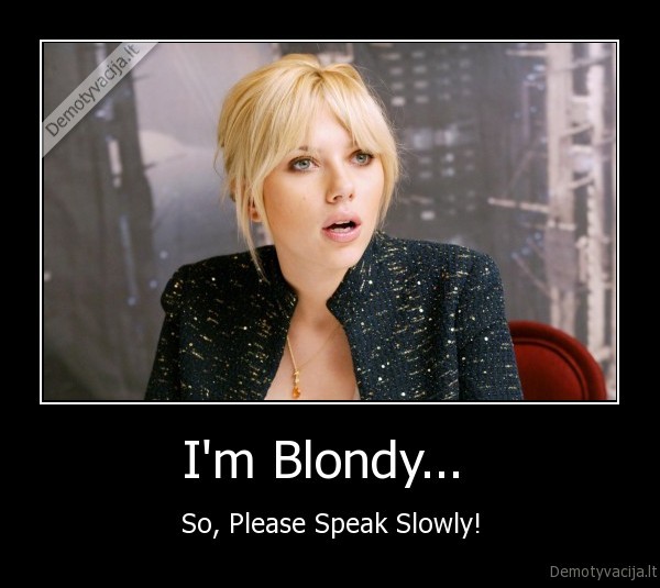 I'm Blondy...  - So, Please Speak Slowly!