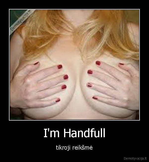 I'm Handfull - tikroji reikšmė