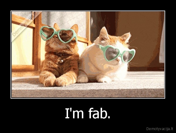 I'm fab. - 