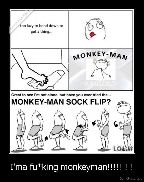 I'ma fu*king monkeyman!!!!!!!!! - 