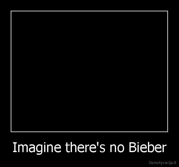 Imagine there's no Bieber - 