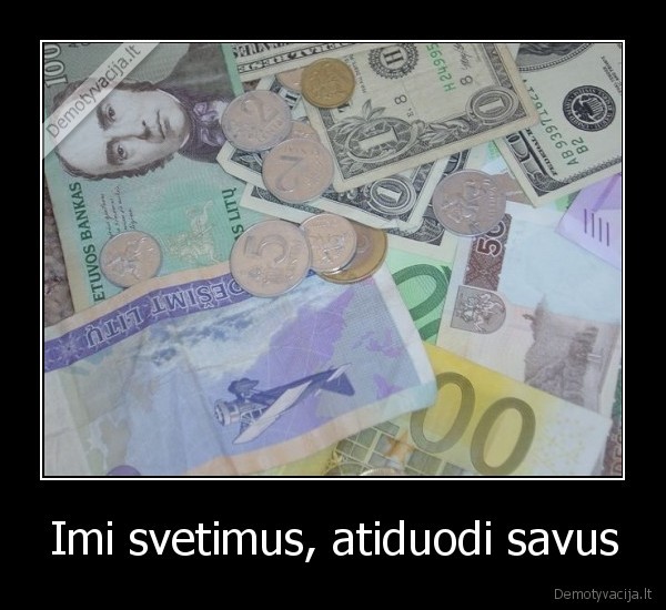 Imi svetimus, atiduodi savus - 