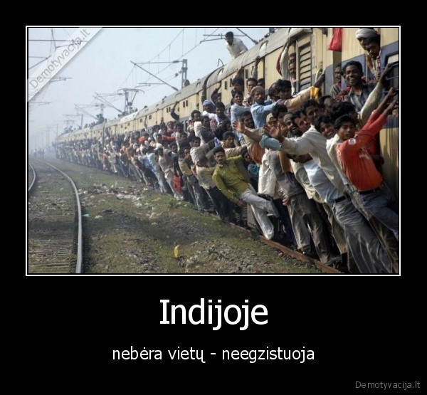 Indijoje - nebėra vietų - neegzistuoja