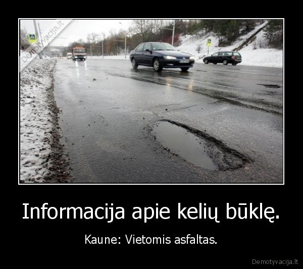 Informacija apie kelių būklę. - Kaune: Vietomis asfaltas.