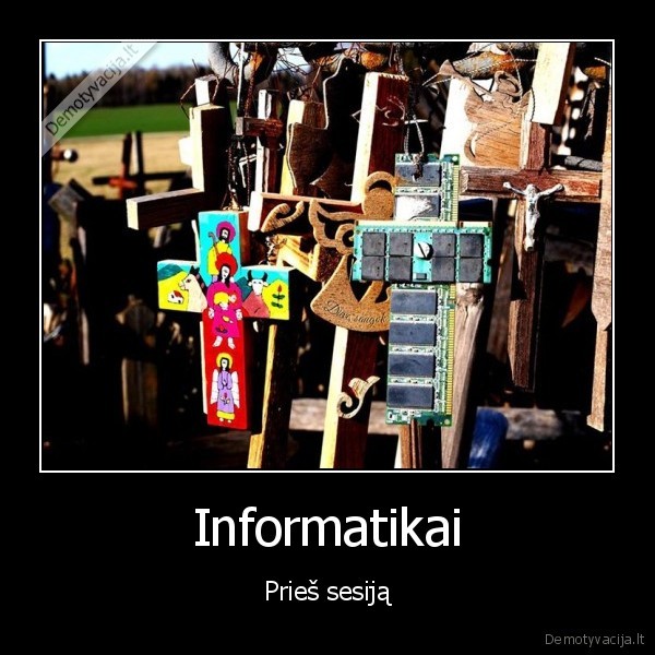 Informatikai - Prieš sesiją