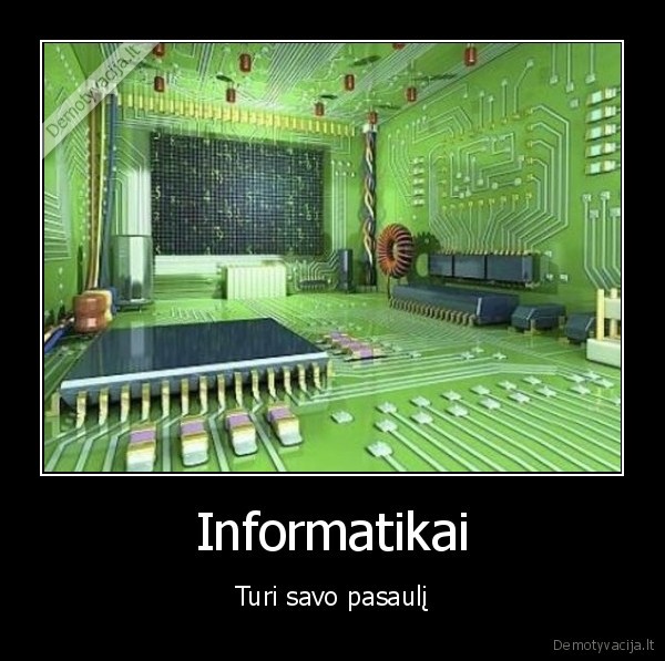 Informatikai - Turi savo pasaulį