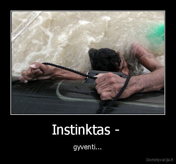 Instinktas -  - gyventi...