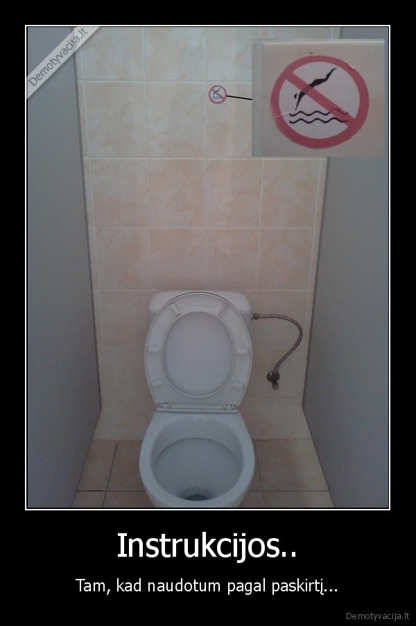 Instrukcijos.. - Tam, kad naudotum pagal paskirtį...