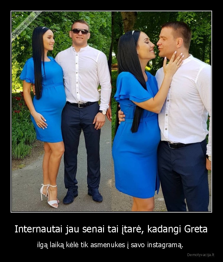 Internautai jau senai tai įtarė, kadangi Greta - ilgą laiką kėlė tik asmenukes į savo instagramą. 