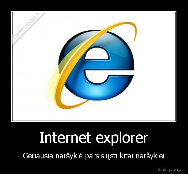 Internet explorer - Geriausia naršyklė parsisiųsti kitai naršyklei