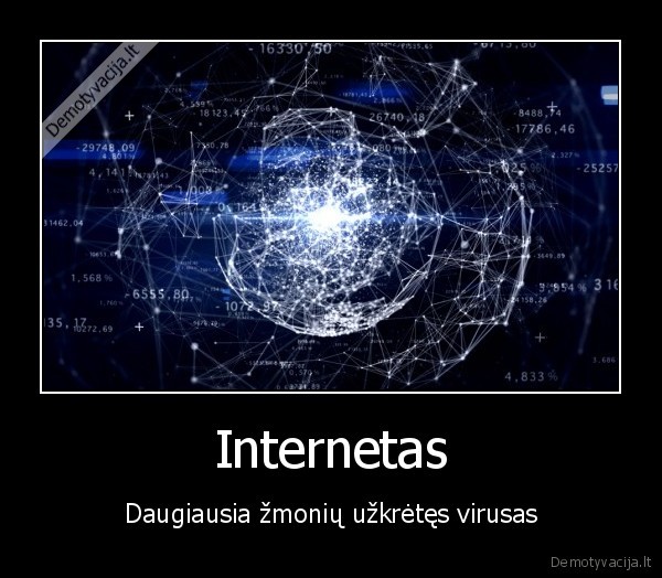 Internetas - Daugiausia žmonių užkrėtęs virusas