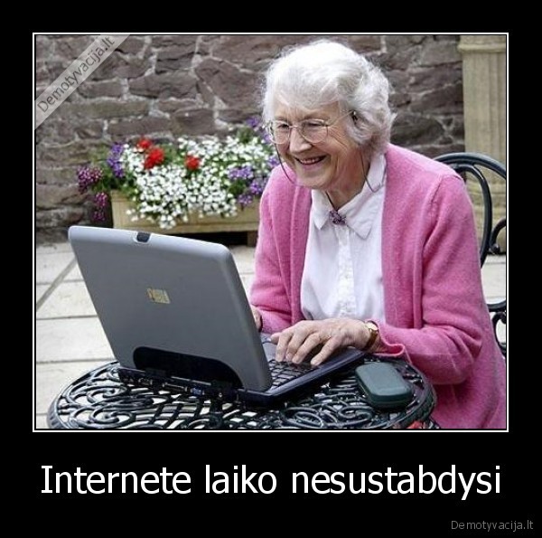 Internete laiko nesustabdysi - 