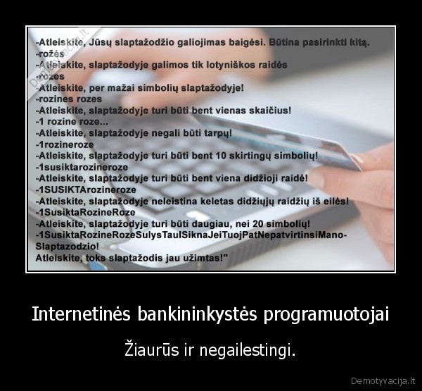 Internetinės bankininkystės programuotojai - Žiaurūs ir negailestingi.