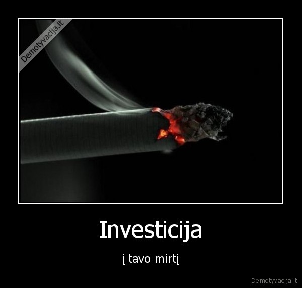 Investicija - į tavo mirtį