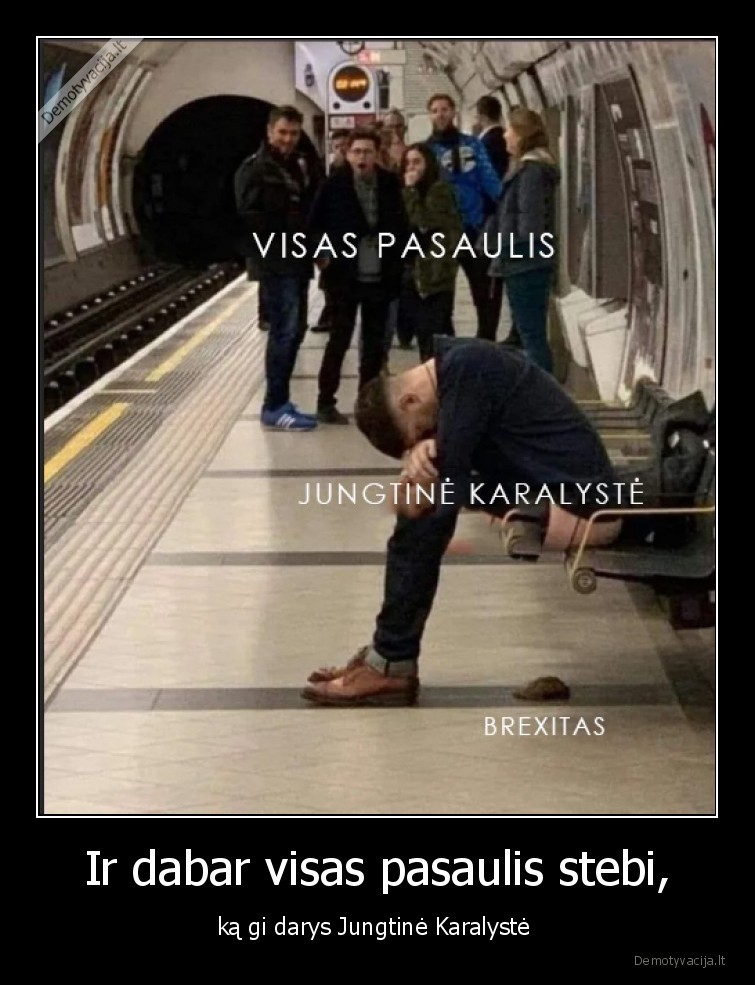 Ir dabar visas pasaulis stebi, - ką gi darys Jungtinė Karalystė 