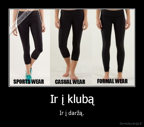 Ir į klubą - Ir į daržą.