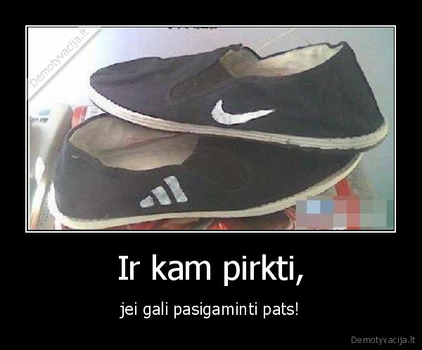 Ir kam pirkti, - jei gali pasigaminti pats!