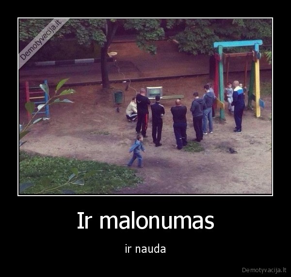 Ir malonumas - ir nauda