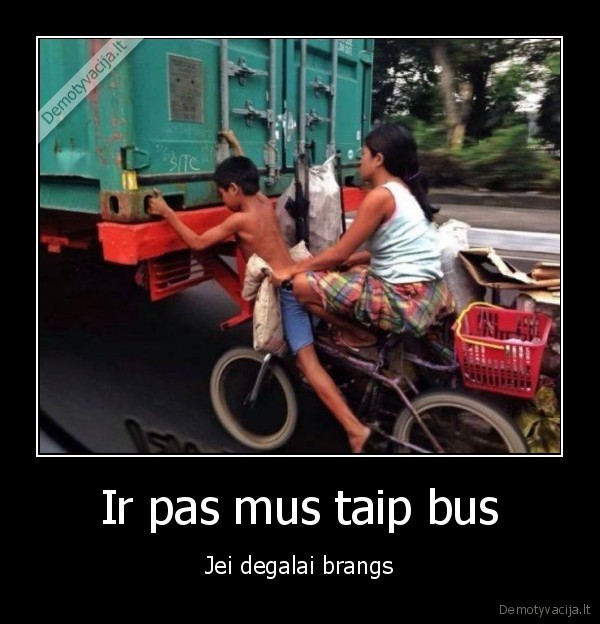 Ir pas mus taip bus - Jei degalai brangs