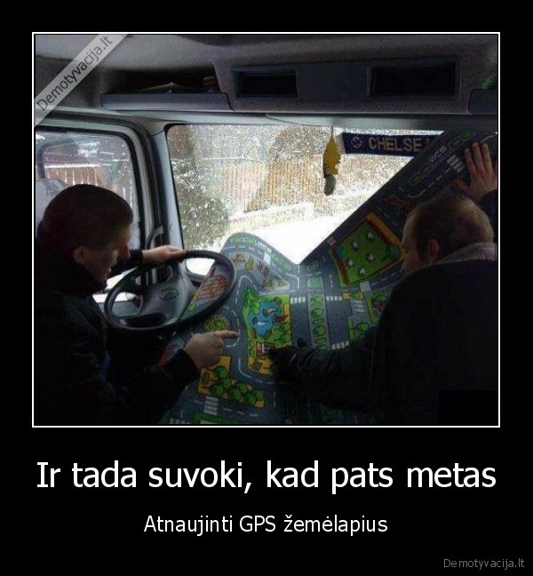 Ir tada suvoki, kad pats metas - Atnaujinti GPS žemėlapius