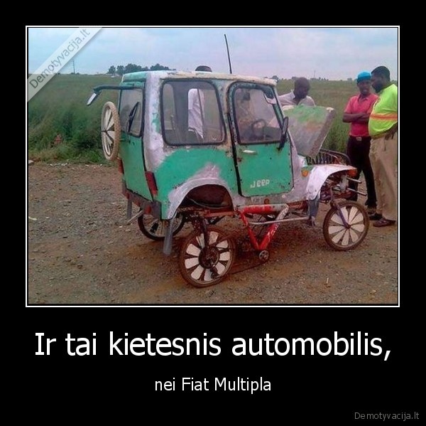 Ir tai kietesnis automobilis, - nei Fiat Multipla