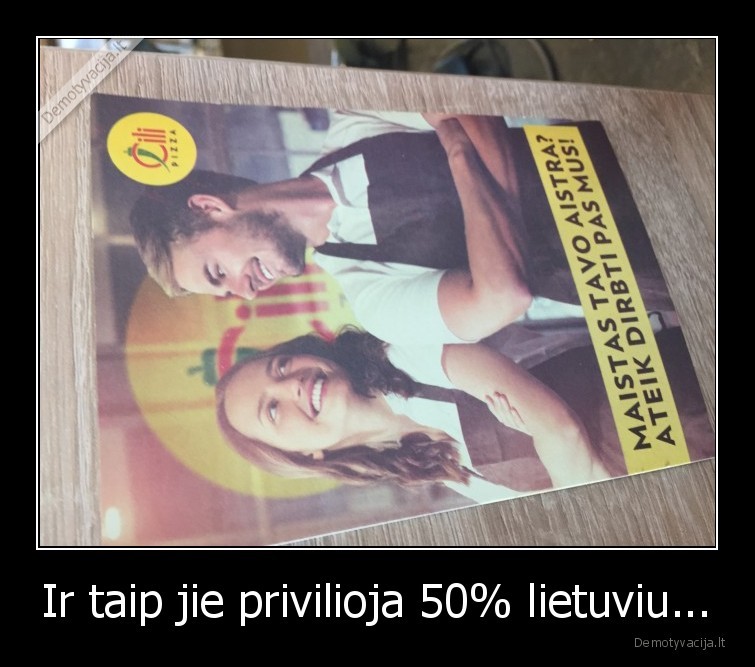 Ir taip jie privilioja 50% lietuviu... - 