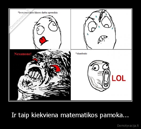 Ir taip kiekviena matematikos pamoka... - 