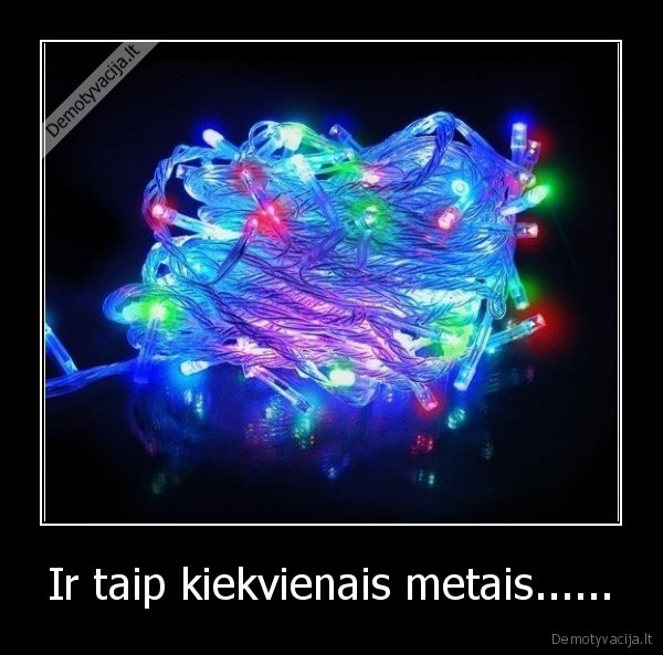 Ir taip kiekvienais metais...... - 