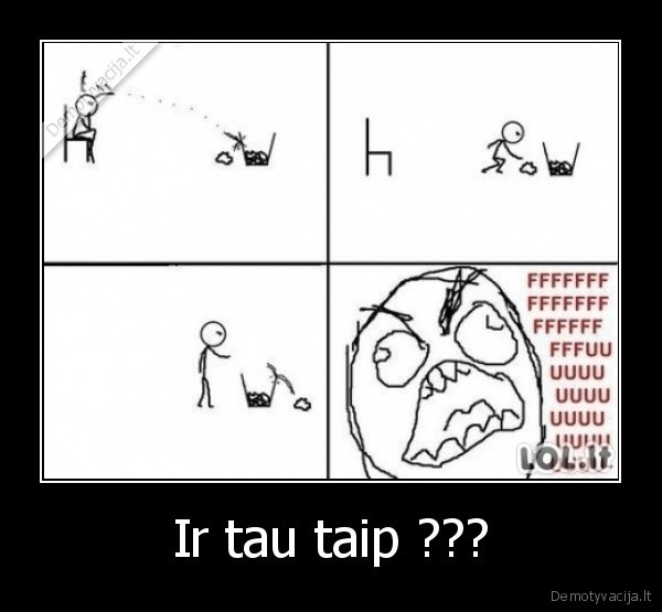 Ir tau taip ??? - 