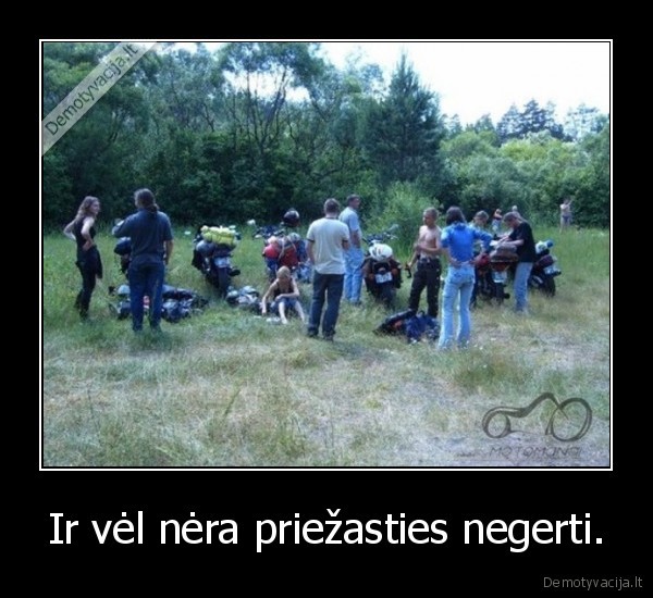 Ir vėl nėra priežasties negerti. - 