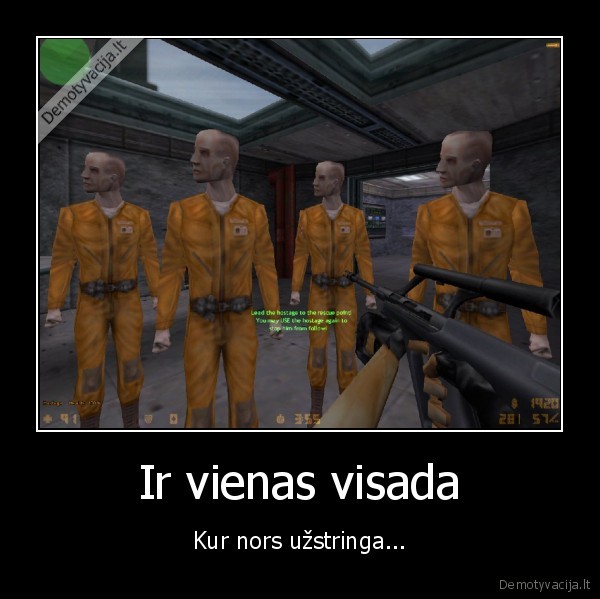 Ir vienas visada - Kur nors užstringa...