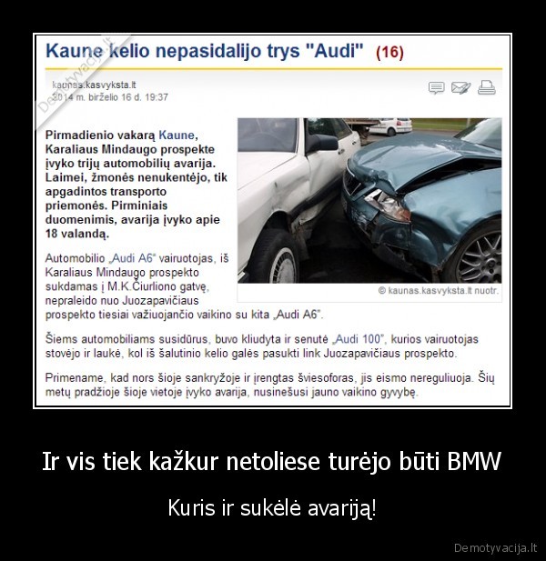 Ir vis tiek kažkur netoliese turėjo būti BMW - Kuris ir sukėlė avariją!