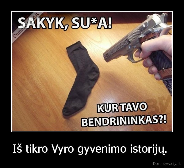 Iš tikro Vyro gyvenimo istorijų.  - 