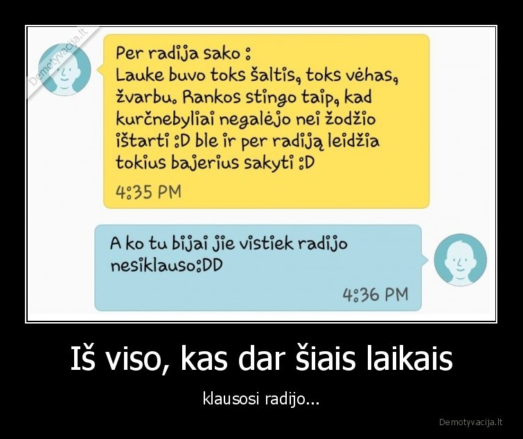 Iš viso, kas dar šiais laikais - klausosi radijo...