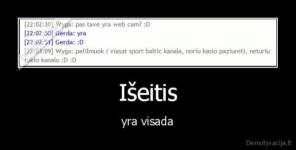 Išeitis - yra visada