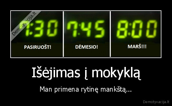 Išėjimas į mokyklą - Man primena rytinę mankštą...