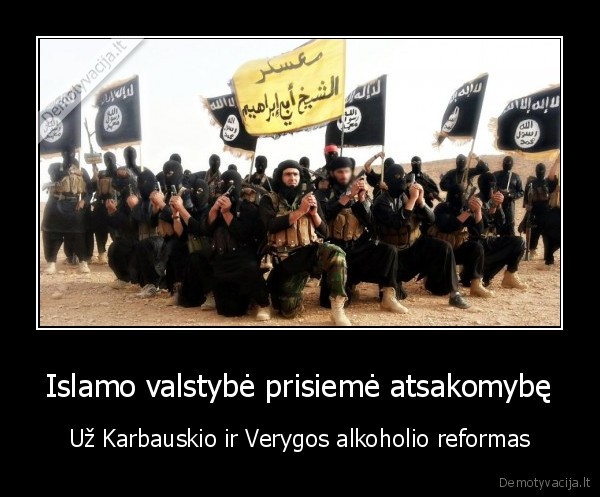 Islamo valstybė prisiemė atsakomybę - Už Karbauskio ir Verygos alkoholio reformas