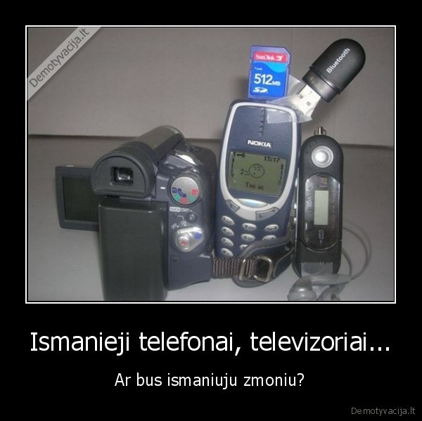 Ismanieji telefonai, televizoriai... - Ar bus ismaniuju zmoniu?