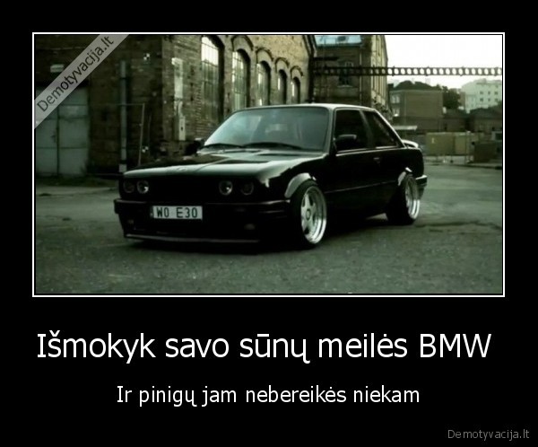 Išmokyk savo sūnų meilės BMW  - Ir pinigų jam nebereikės niekam