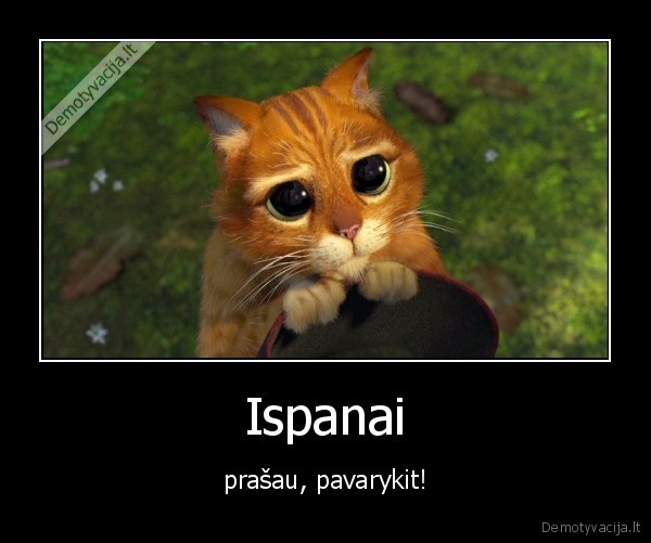 Ispanai - prašau, pavarykit!