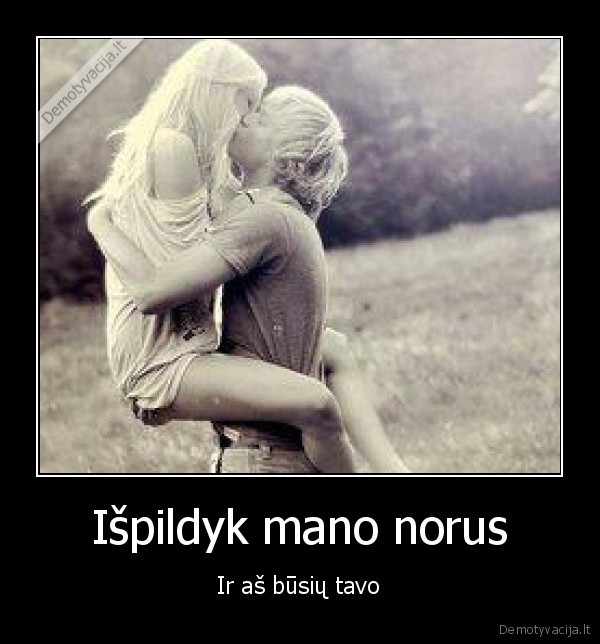 Išpildyk mano norus - Ir aš būsių tavo