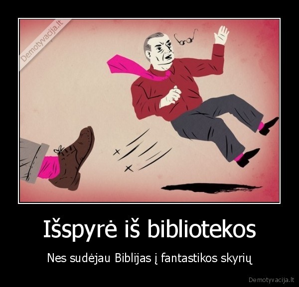 Išspyrė iš bibliotekos - Nes sudėjau Biblijas į fantastikos skyrių