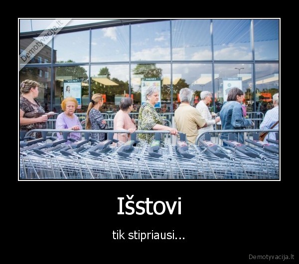 Išstovi - tik stipriausi...